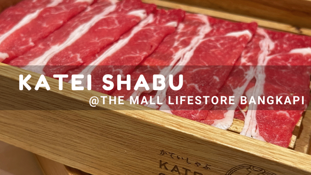 KATEI SHABU @ The Mall Lifestore Bangkapi